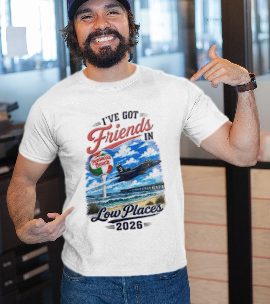 I've Got Friends In Low Places Pensacola Beach 2026 T-Shirt