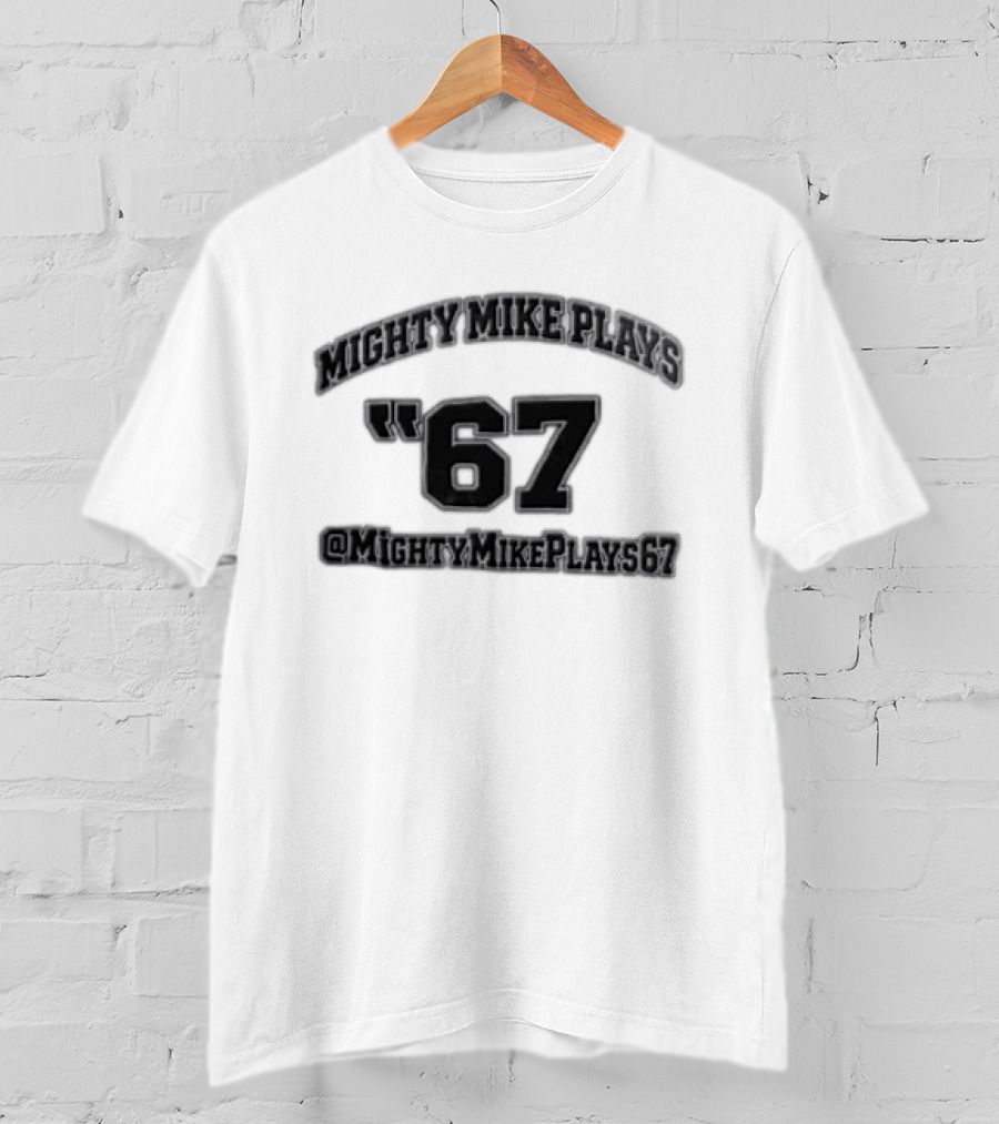 Mighty Mike Plays '67 @MightyMikePlays67 T-Shirt