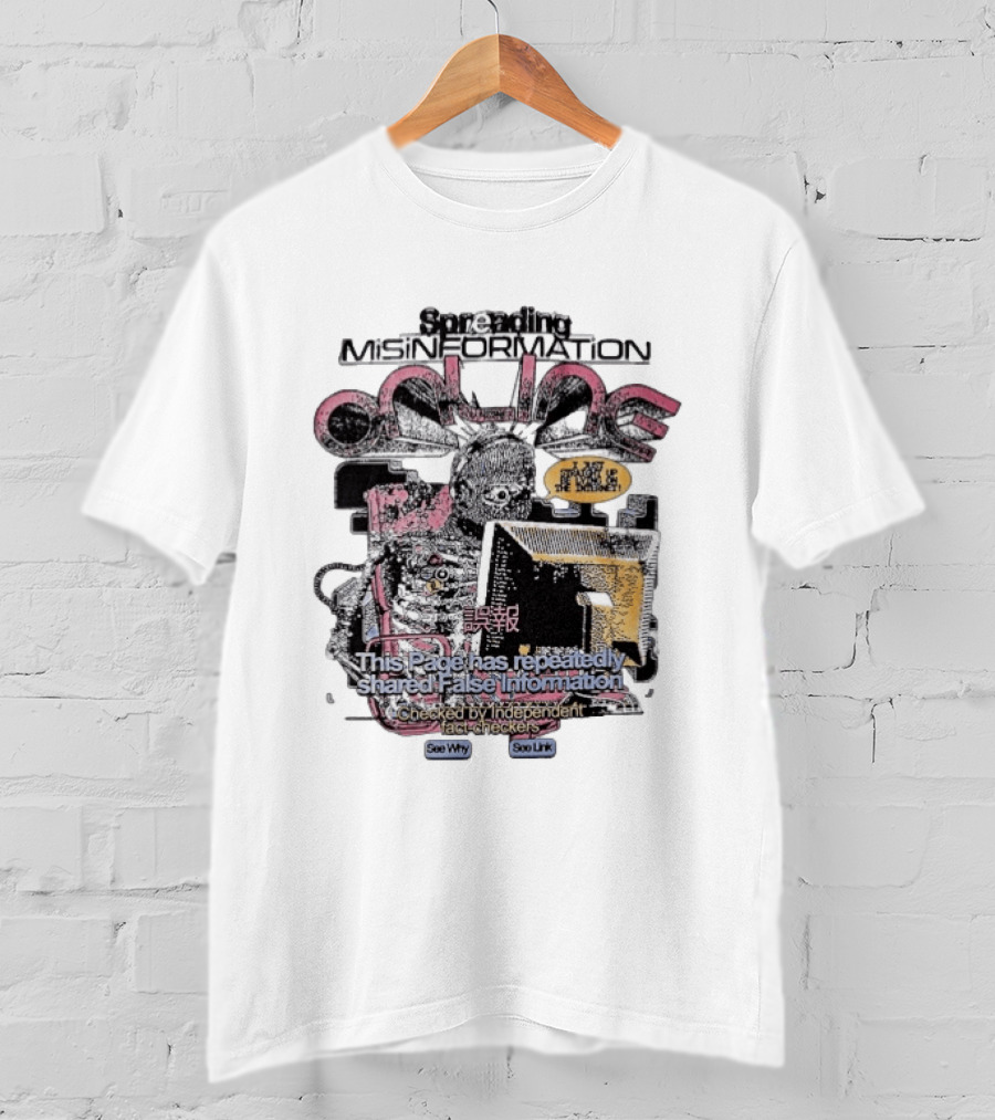 Spreading Misinformation This Page Has Repeatedly Shared False Information Checked By Independent Fact Checkers See Why See Link T-Shirt