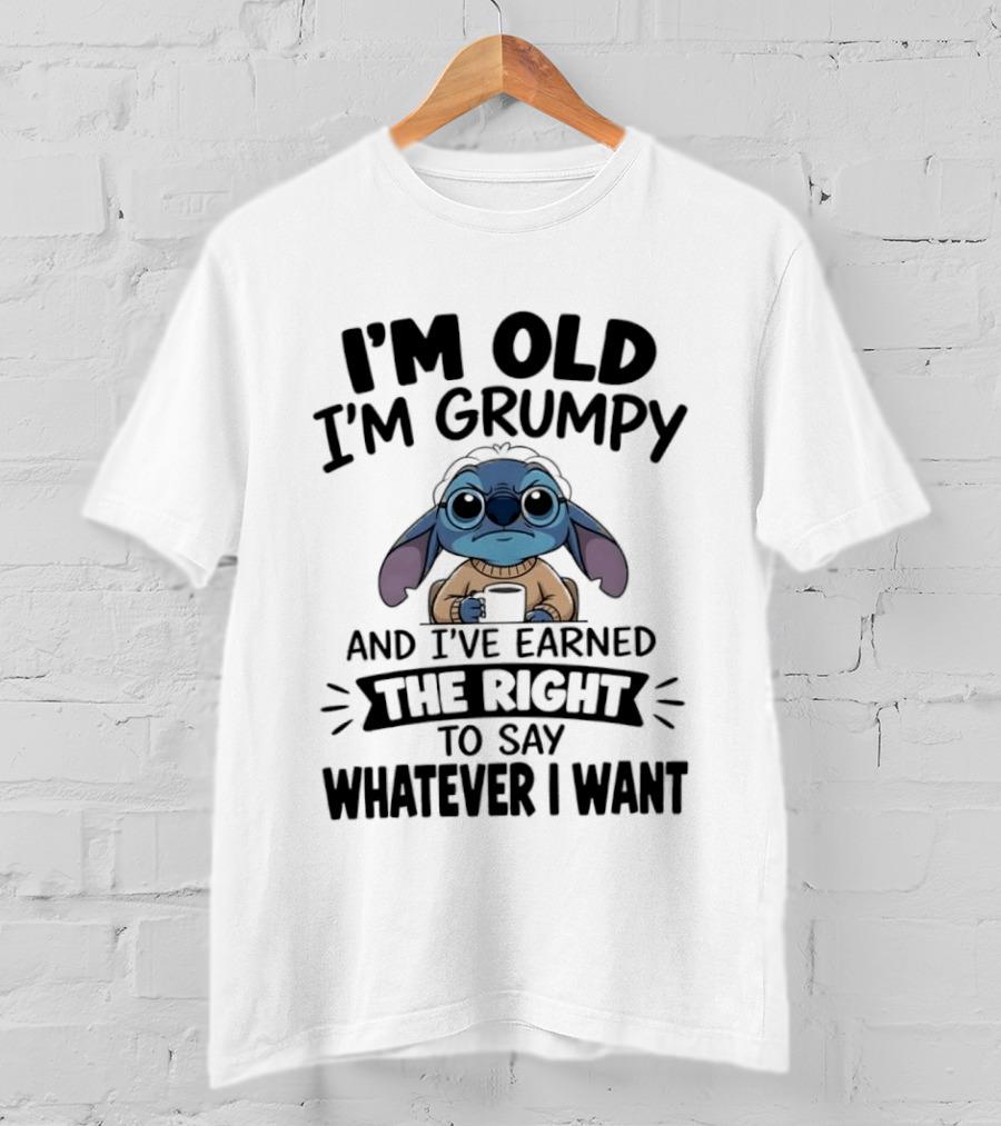 I'm Old I'm Grumpy Earned The Right To Say Whatever I Want Stitch T-Shirt