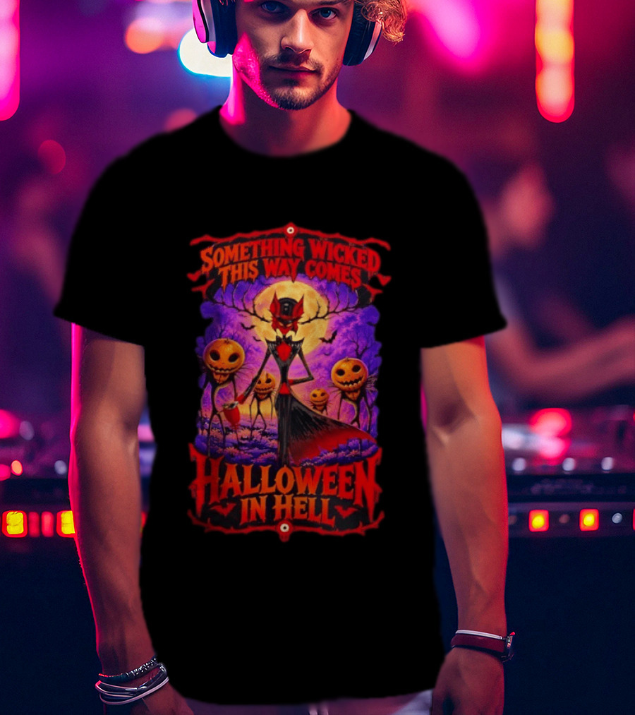 Hazbin Hotel Halloween In Hell Something Wicked This Way Comes T-Shirt