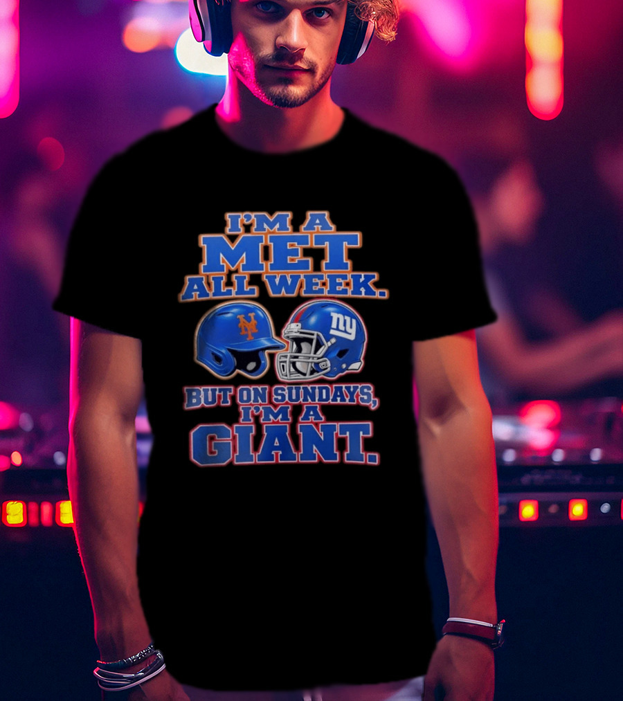 I'm A Met All Week But On Sundays I'm A Giant Helmets T-Shirt