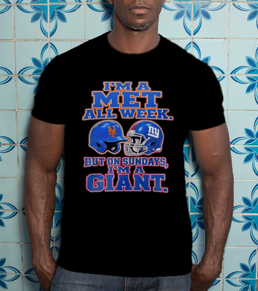 I'm A Met All Week But On Sundays I'm A Giant Helmets T-Shirt