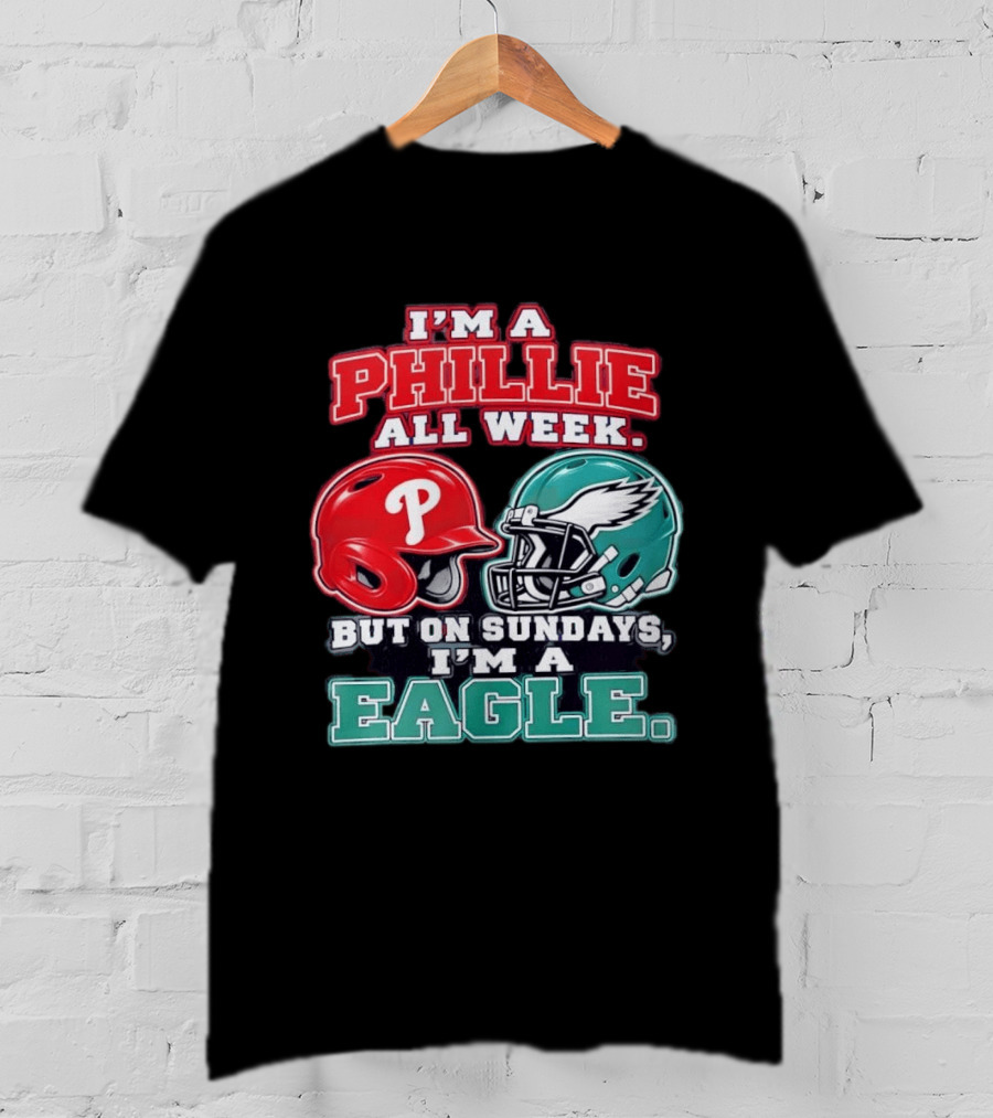I'm A Phillie All Week But On Sundays I'm A Eagle Helmet Fan T-Shirt
