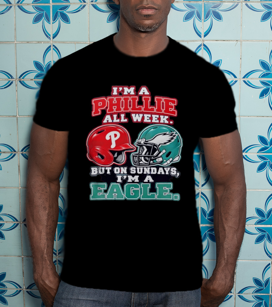 I'm A Phillie All Week But On Sundays I'm A Eagle Helmet Fan T-Shirt