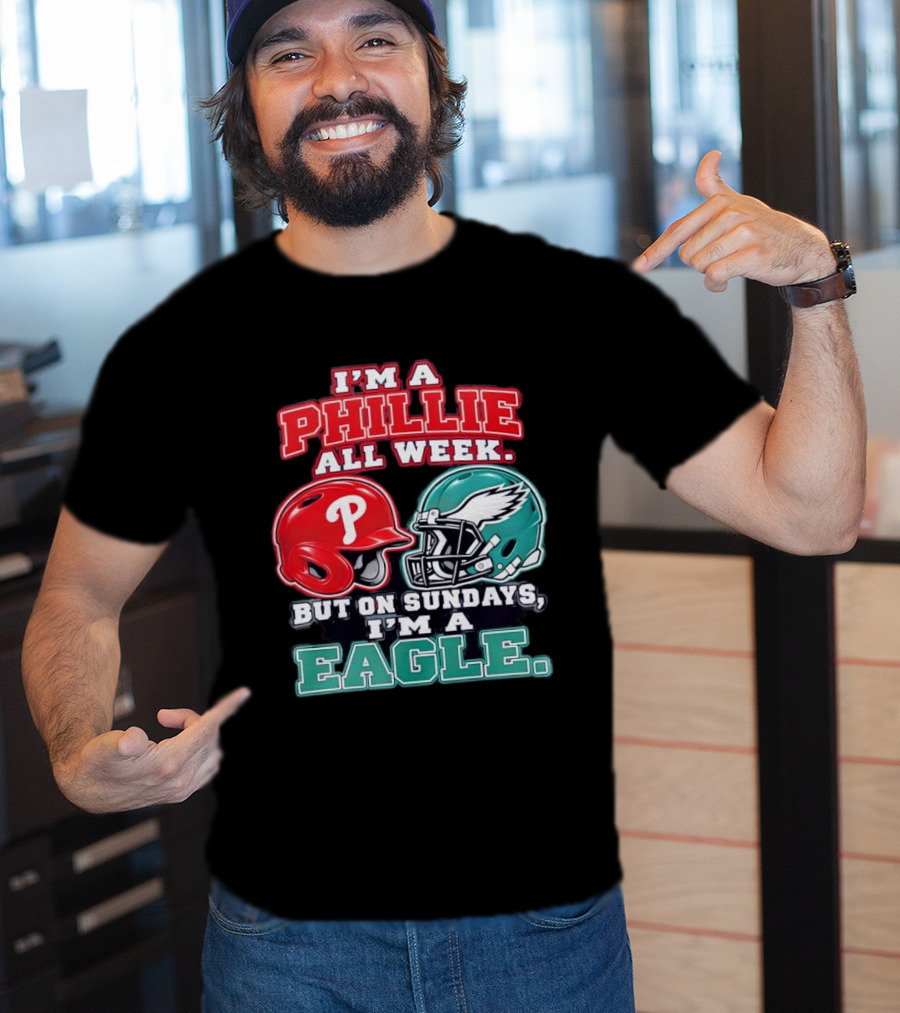 I'm A Phillie All Week But On Sundays I'm A Eagle Helmet Fan T-Shirt