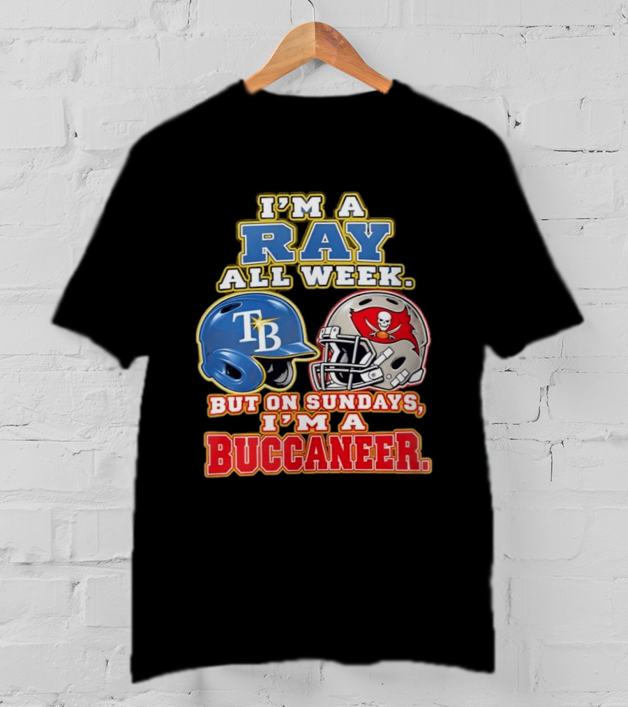 I'm A Ray All Week But On Sundays I'm A Buccaneer B Helmet Football Fan T-Shirt