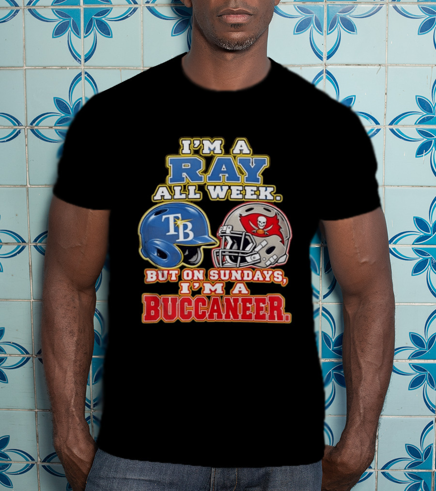 I'm A Ray All Week But On Sundays I'm A Buccaneer B Helmet Football Fan T-Shirt