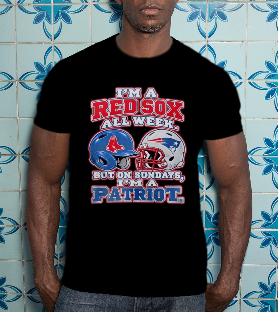 I'm A Red Sox All Week But On Sundays I'm A Patriot With Boston And New England Football Helmets T-Shirt
