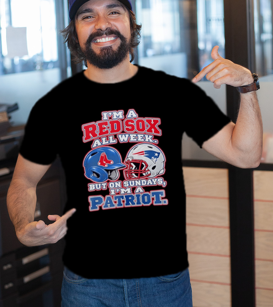 I'm A Red Sox All Week But On Sundays I'm A Patriot With Boston And New England Football Helmets T-Shirt