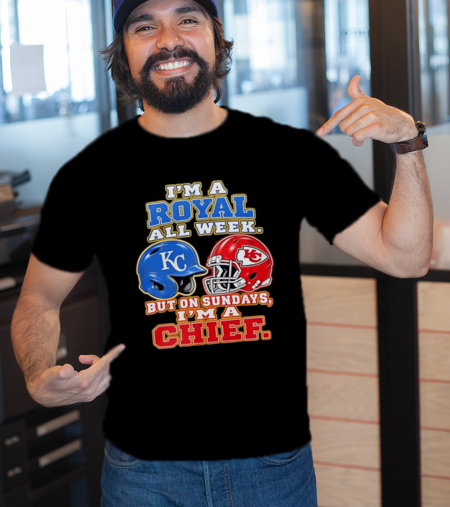I'm A Royal All Week KC Helmet Sundays I'm A Chief T-Shirt