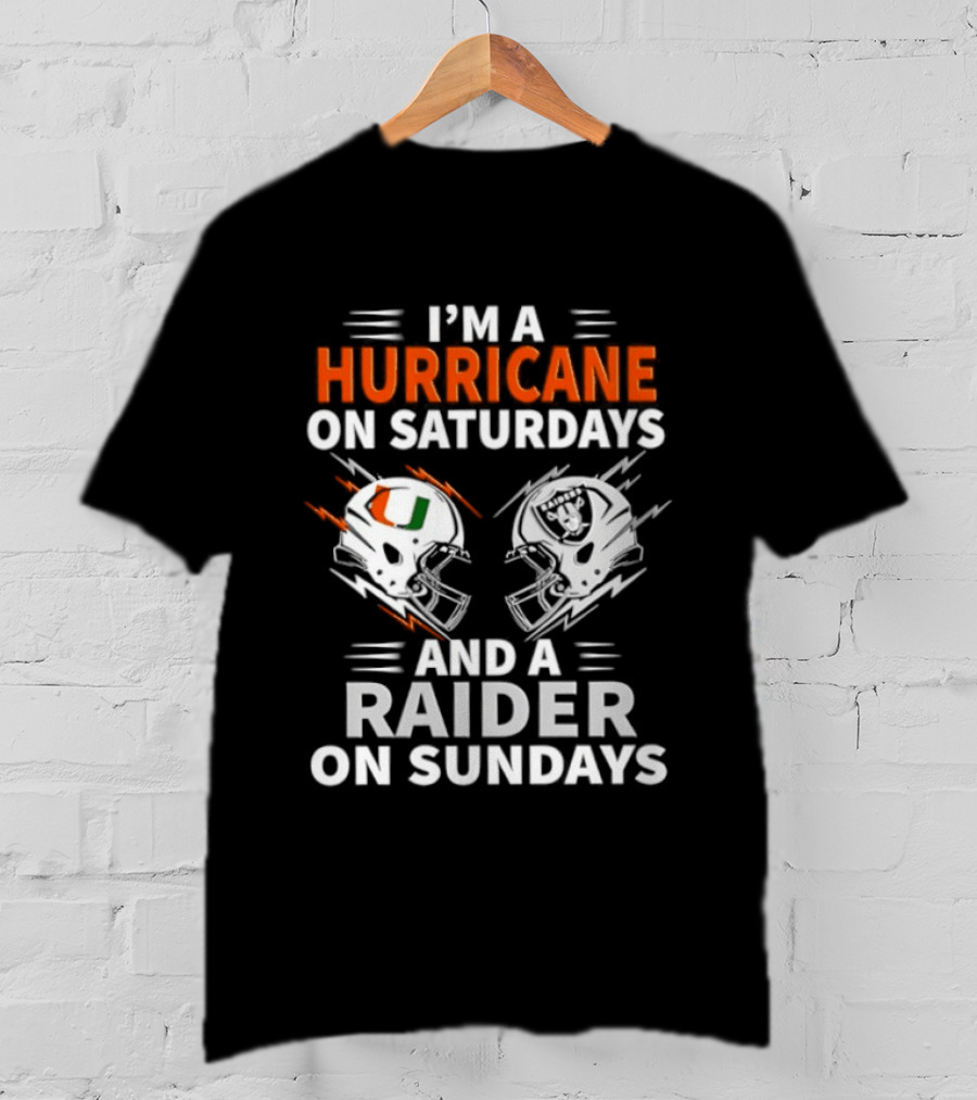 I'm A Hurricane On Saturdays And A Raider On Sundays Football Fan Loyalty T-Shirt