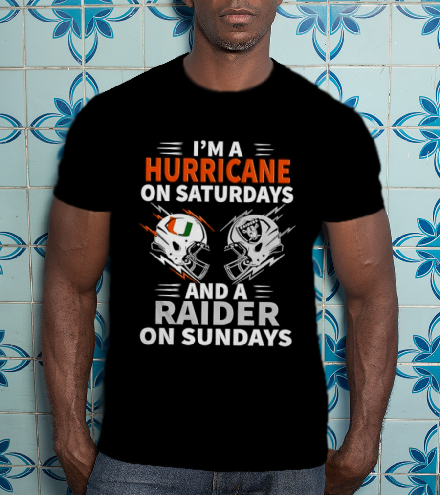 I'm A Hurricane On Saturdays And A Raider On Sundays Football Fan Loyalty T-Shirt