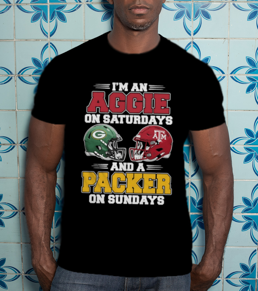 I'm An Aggie On Saturdays Texas And A Green Bay Packer On Sundays T-Shirt