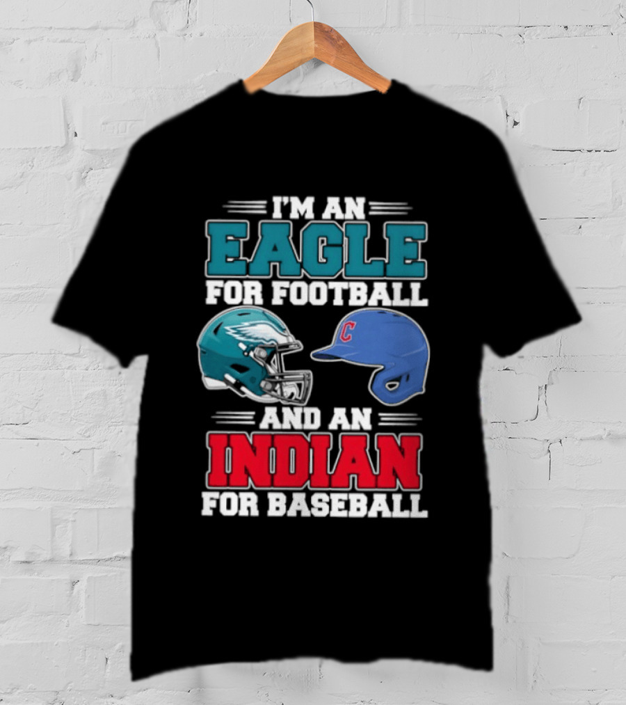 I'm An Eagle For Football Helmet And An Indian For Baseball Cap T-Shirt