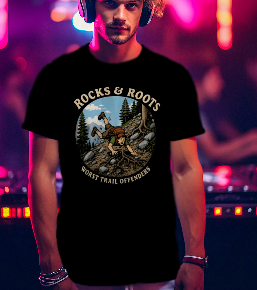 Rocks And Roots Worst Trail Offenders Hiking Humor T-Shirt