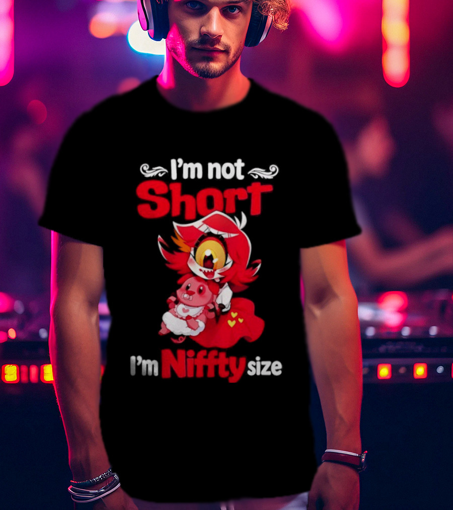 I'm Not Short I'm Niffty Size T-Shirt