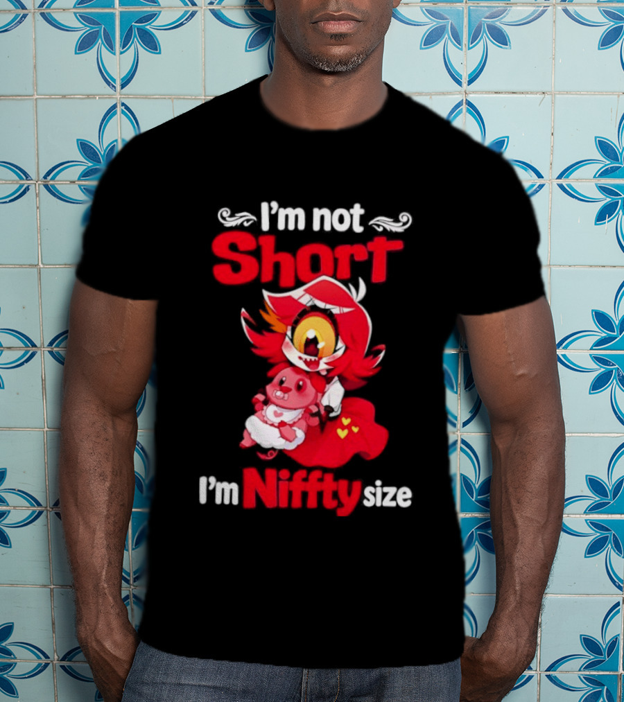 I'm Not Short I'm Niffty Size T-Shirt