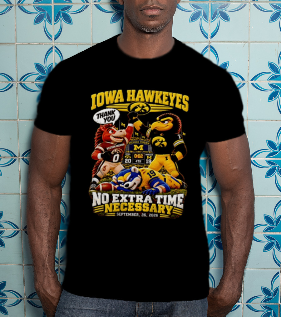 Iowa Hawkeyes Thank You September 26 2026 No Extra Time Necessary Michigan Stadium T-Shirt
