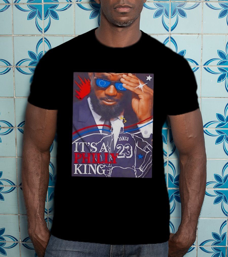 LeBron James 23 It's A Philly King Philadelphia 76ers T-Shirt