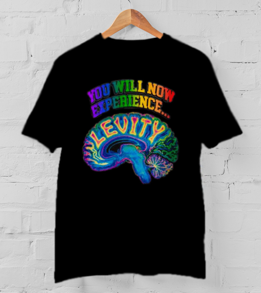 You Will Now Experience Levity Brain Levity Store Shop Levity Black T-Shirt