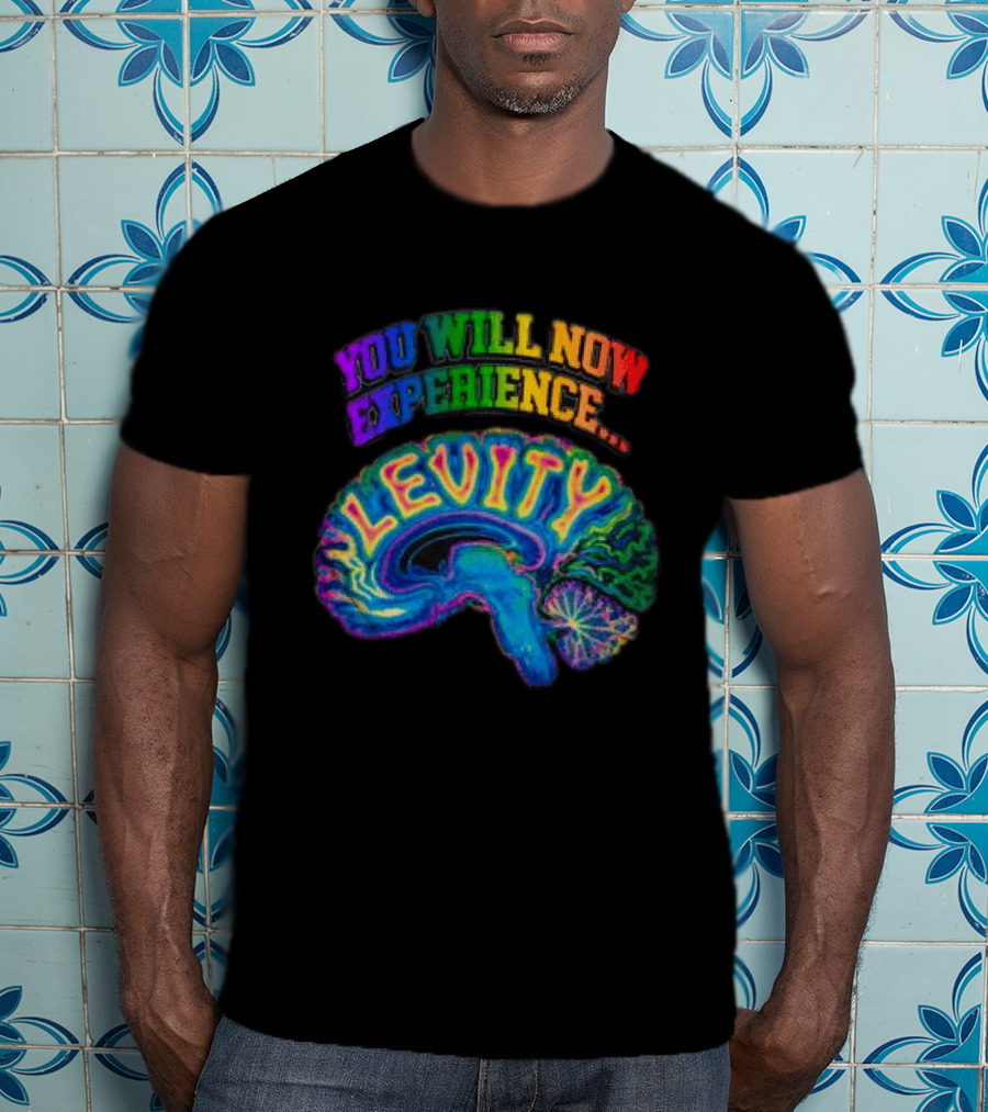 You Will Now Experience Levity Brain Levity Store Shop Levity Black T-Shirt