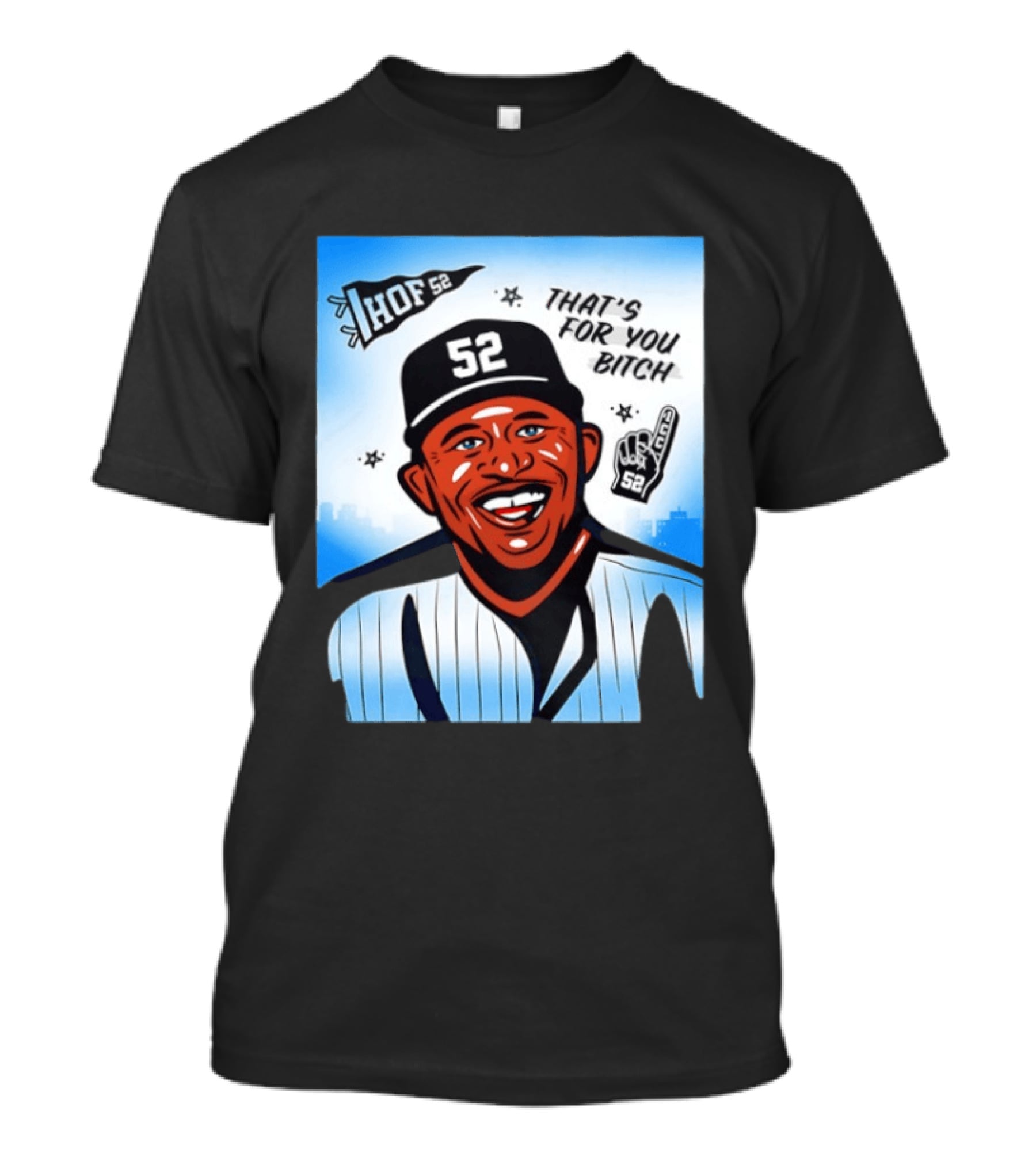 New York Yankees HOF 52 That's For You Bitch T-Shirt