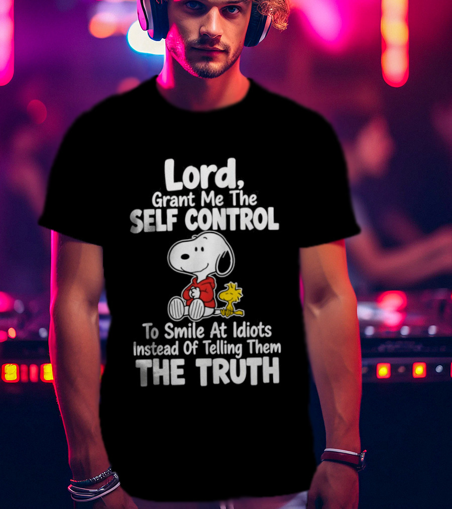 Lord Grant Me The Self Control To Smile At Idiots Instead Of Telling Them The Truth Snoopy And Woodstock T-Shirt