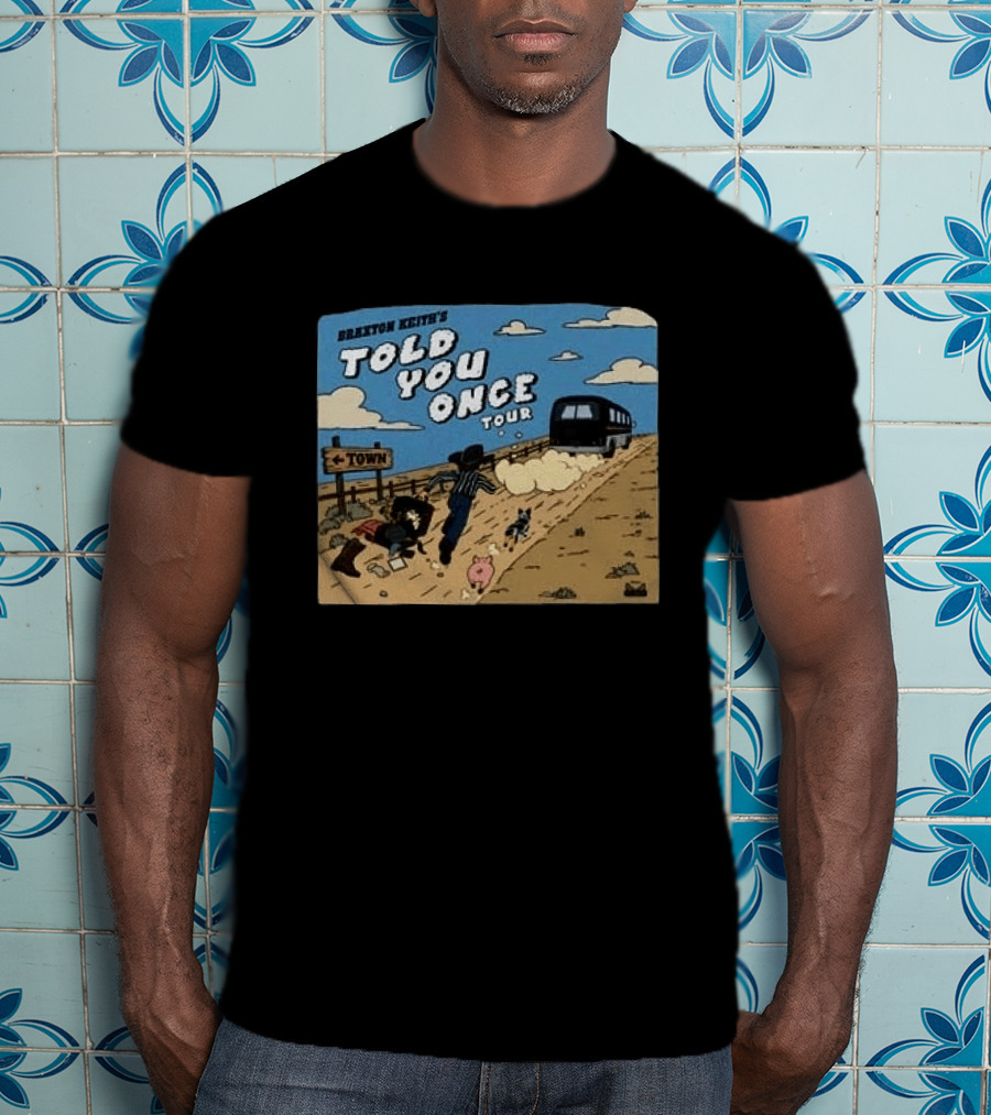 Braxton Keith's Told You Once Tour Bus Country Road T-Shirt