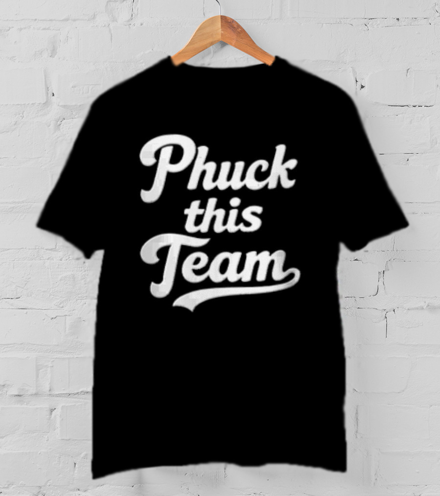 Phuck This Team Cursive T-Shirt