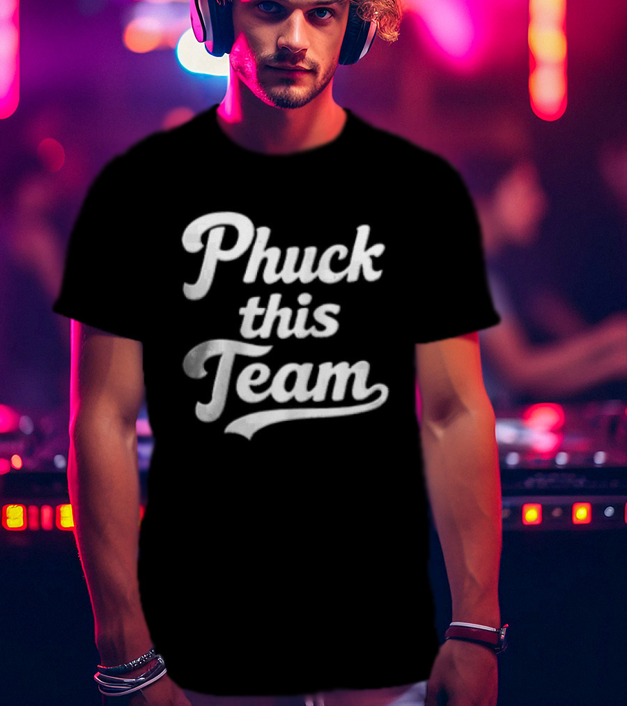 Phuck This Team Cursive T-Shirt