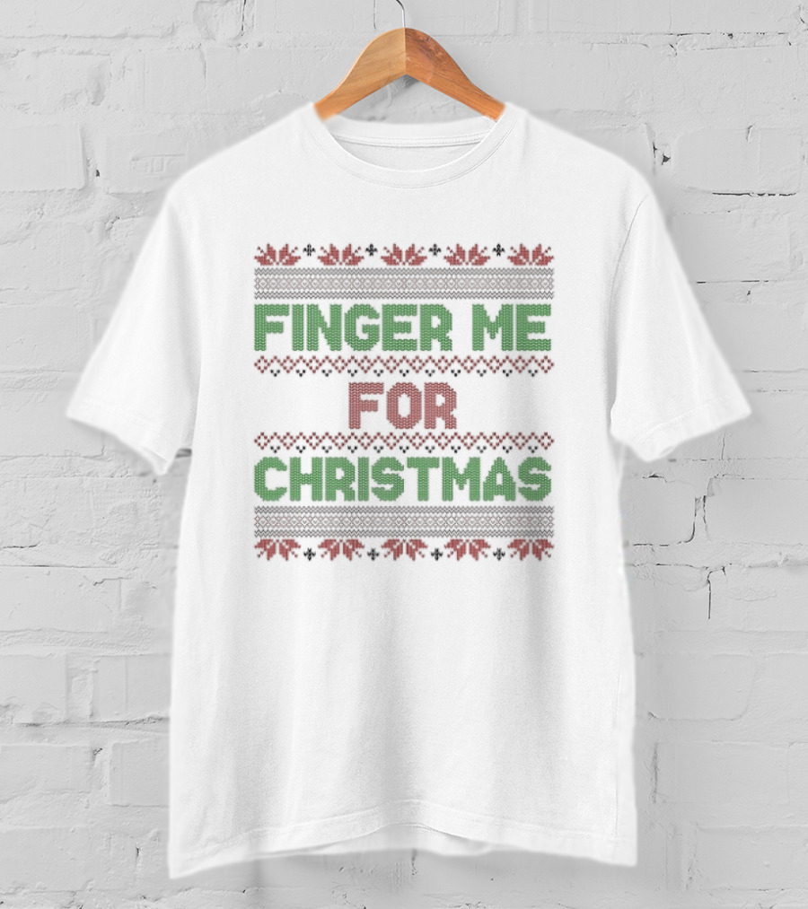Finger Me For Christmas Rude Ugly Christmas Sweater Humor T-Shirt