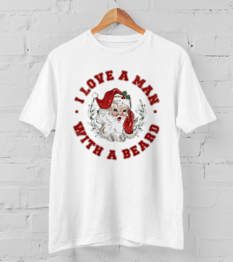 I Love A Man With A Beard Santa Christmas T-Shirt