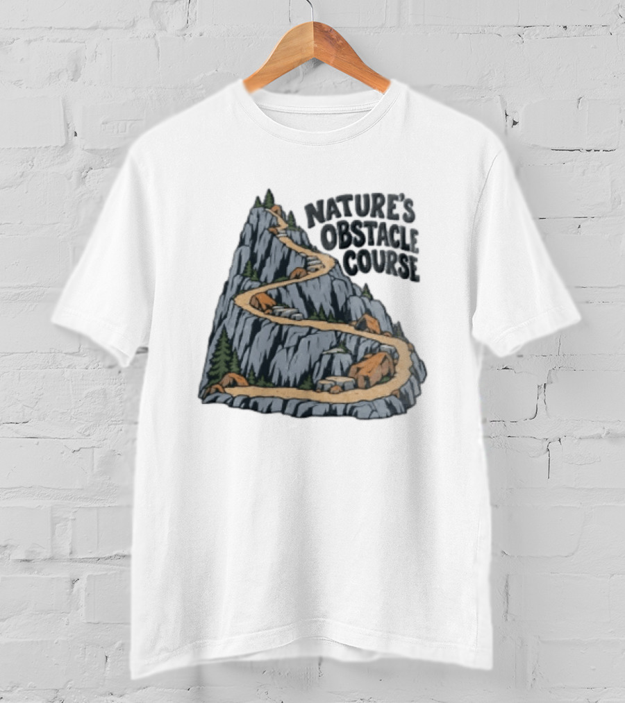 Nature's Obstacle Course Mountain Path Adventure T-Shirt