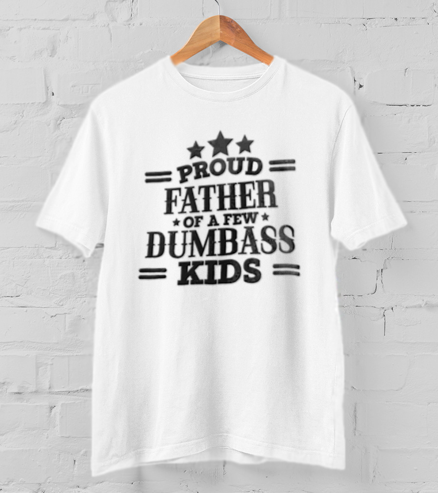 Proud Father Of Dumbass Kids Black Three Stars Lines T-Shirt