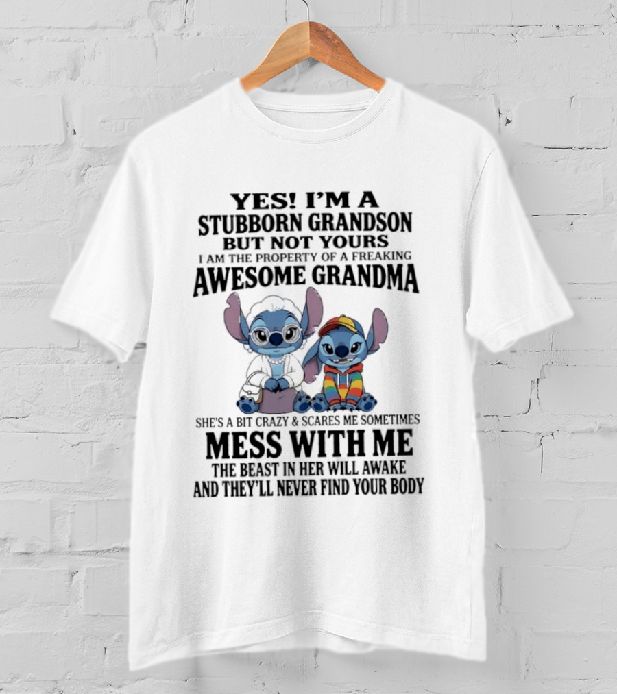 Yes I'm A Stubborn Grandson But Not Yours Property Of A Freaking Awesome Grandma Stitch Mess With Me The Beast In Her Will Awaken T-Shirt