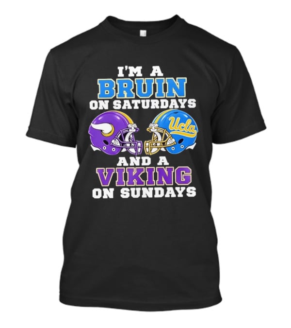 I'm A UCLA Bruin On Saturdays And Minnesota Viking On Sundays T-Shirt