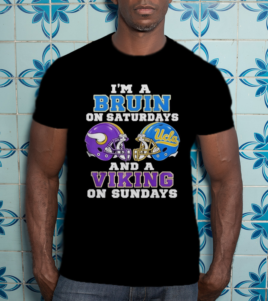 I'm A UCLA Bruin On Saturdays And Minnesota Viking On Sundays T-Shirt