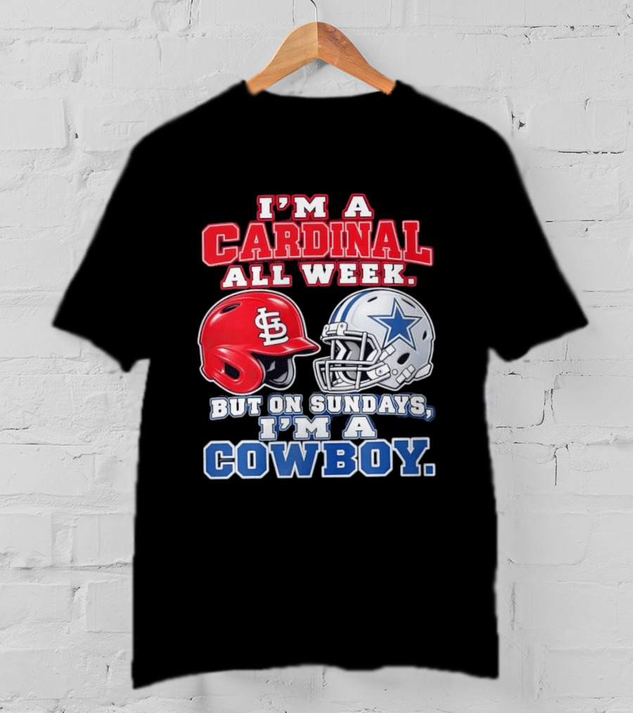 I'm A Cardinal All Week But On Sundays I'm A Cowboy St Louis And Dallas Football Helmet T-Shirt