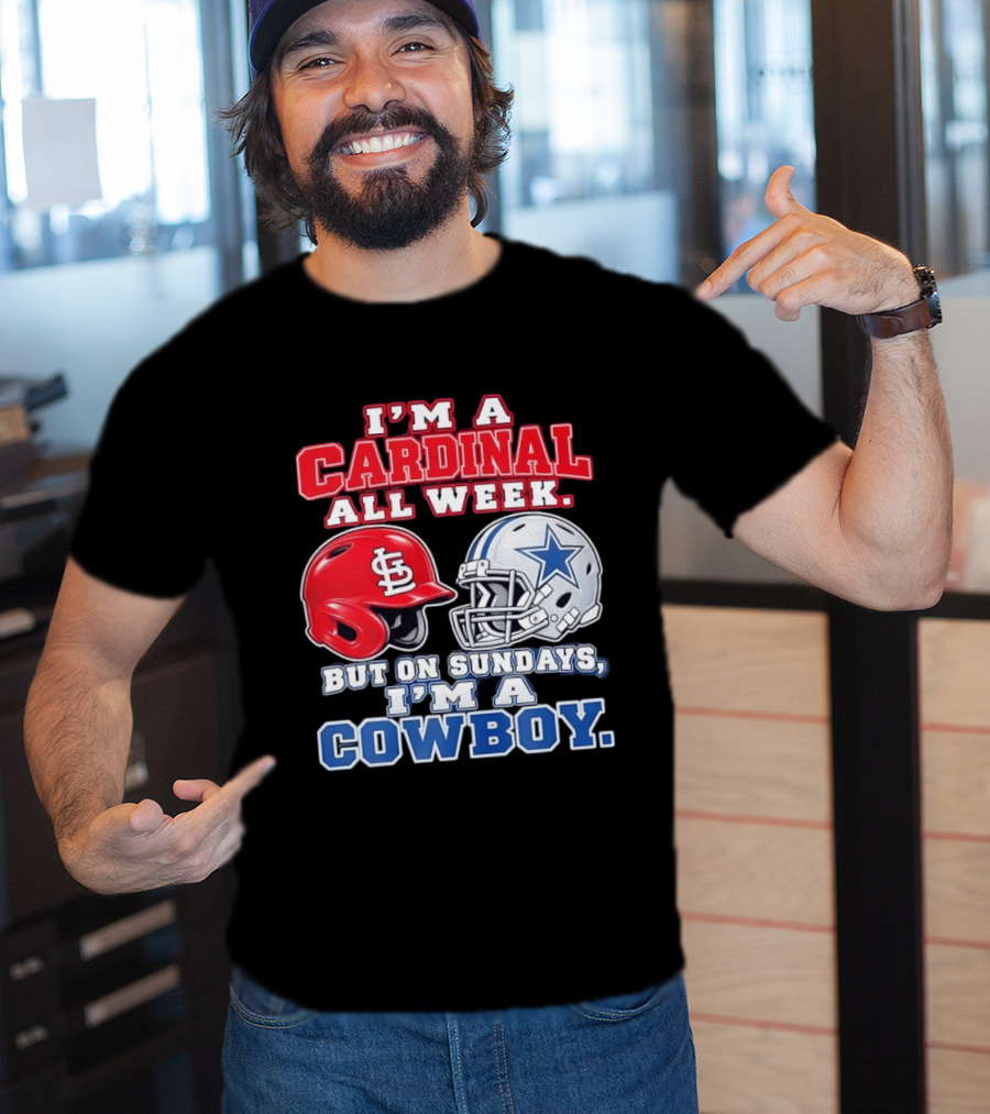 I'm A Cardinal All Week But On Sundays I'm A Cowboy St Louis And Dallas Football Helmet T-Shirt