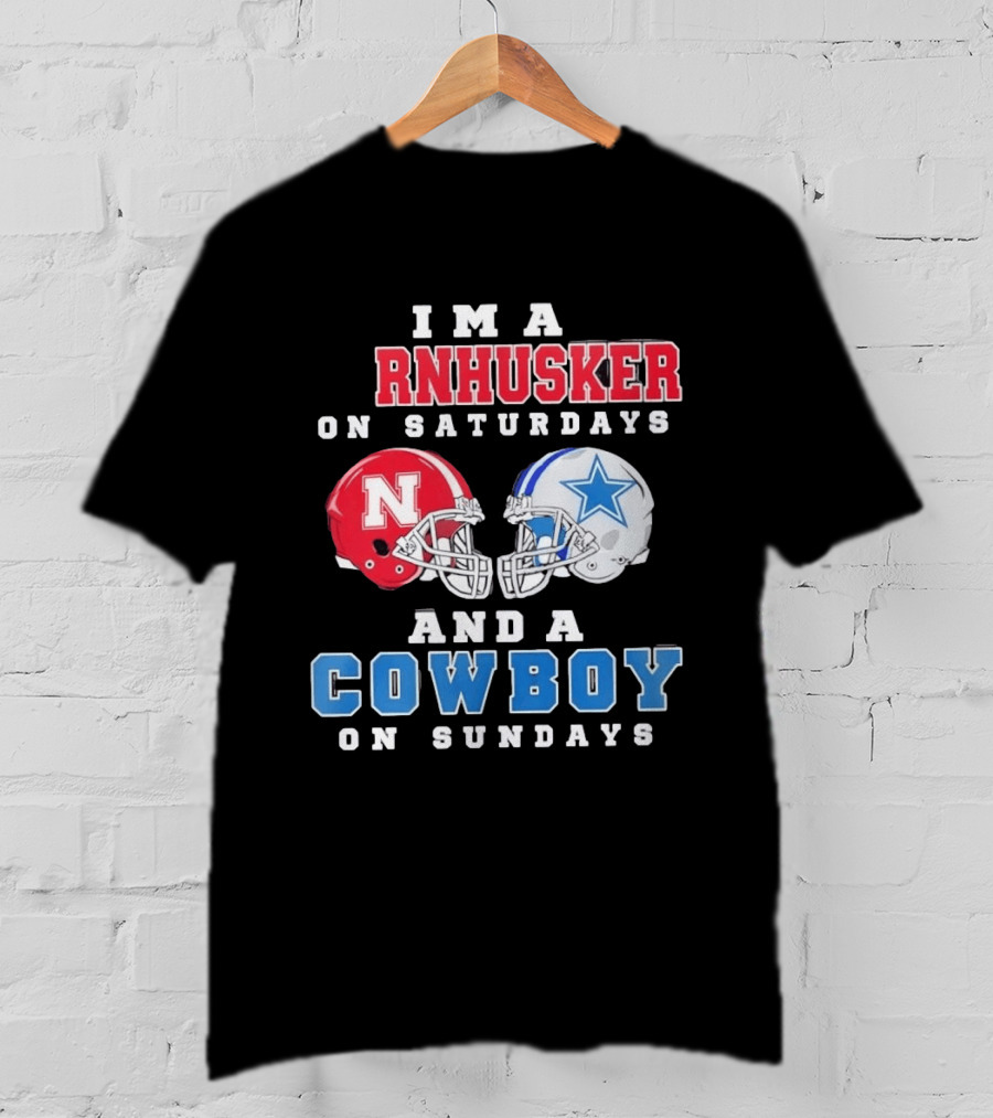 I'm A Cornhusker On Saturdays And A Cowboy On Sundays Nebraska Football Dallas Football T-Shirt
