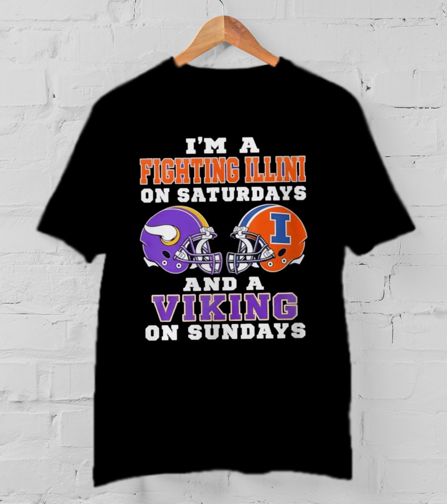 I'm A Fighting Illini On Saturdays Viking On Sundays Football Helmets T-Shirt