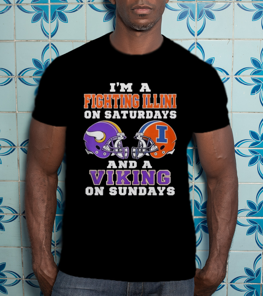 I'm A Fighting Illini On Saturdays Viking On Sundays Football Helmets T-Shirt
