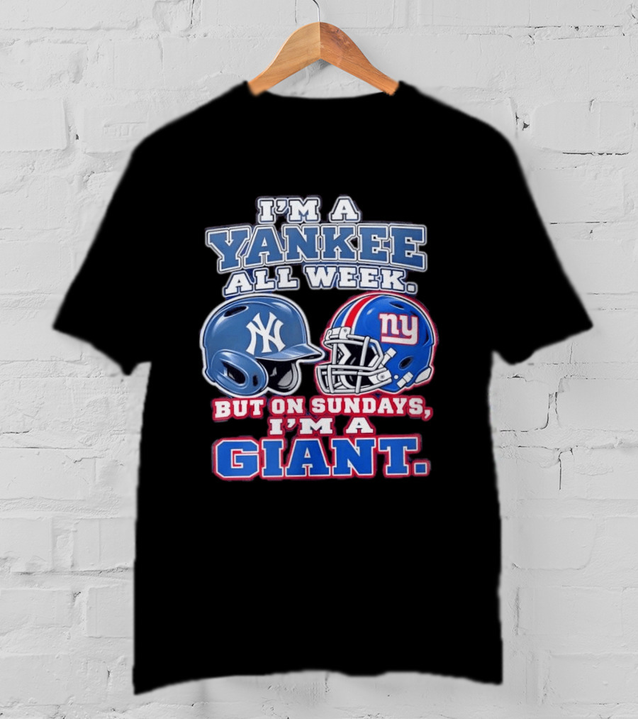 I'm A Yankee All Week But On Sundays I'm A Giant Helmet Fan T-Shirt