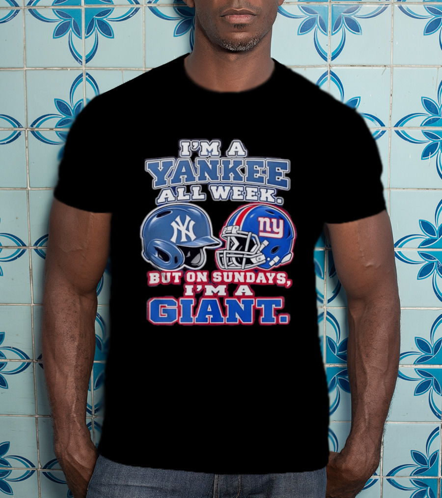 I'm A Yankee All Week But On Sundays I'm A Giant Helmet Fan T-Shirt