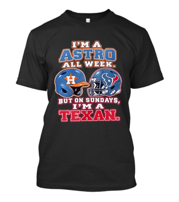 I'm A Astro All Week But On Sundays I'm A Texan Helmet Fan Pride T-Shirt