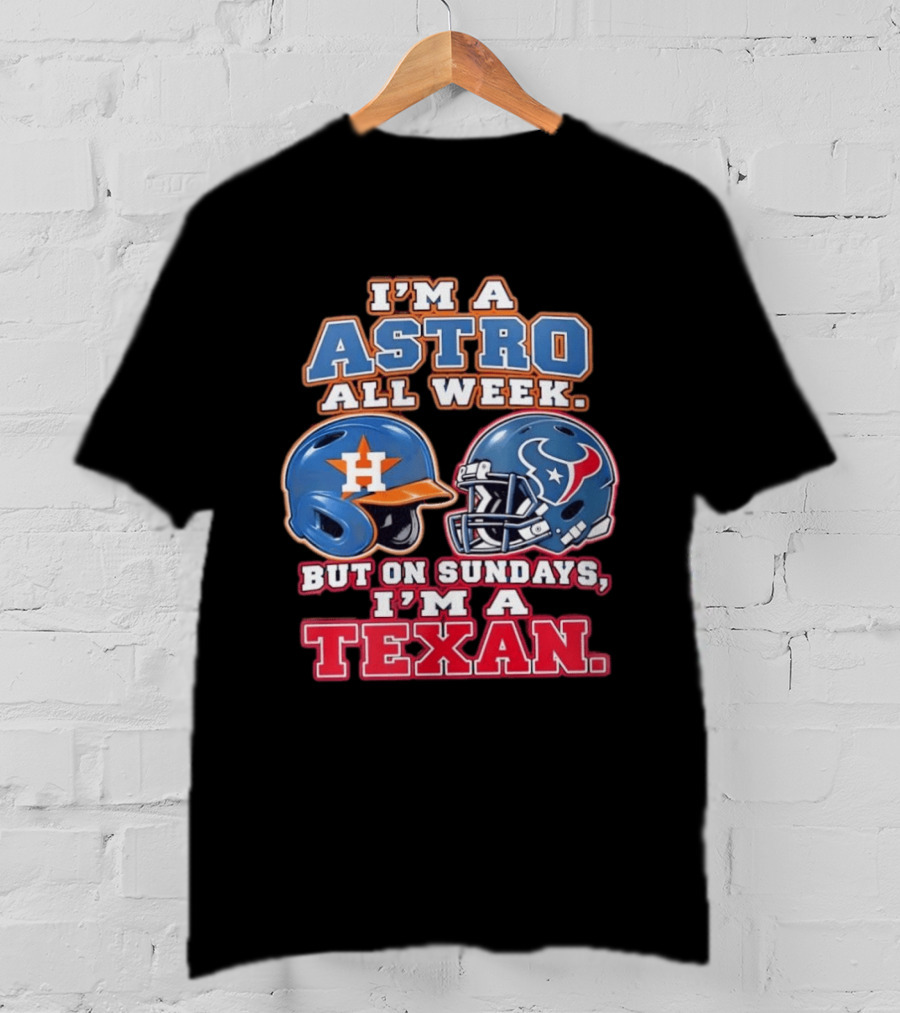 I'm A Astro All Week But On Sundays I'm A Texan Helmet Fan Pride T-Shirt
