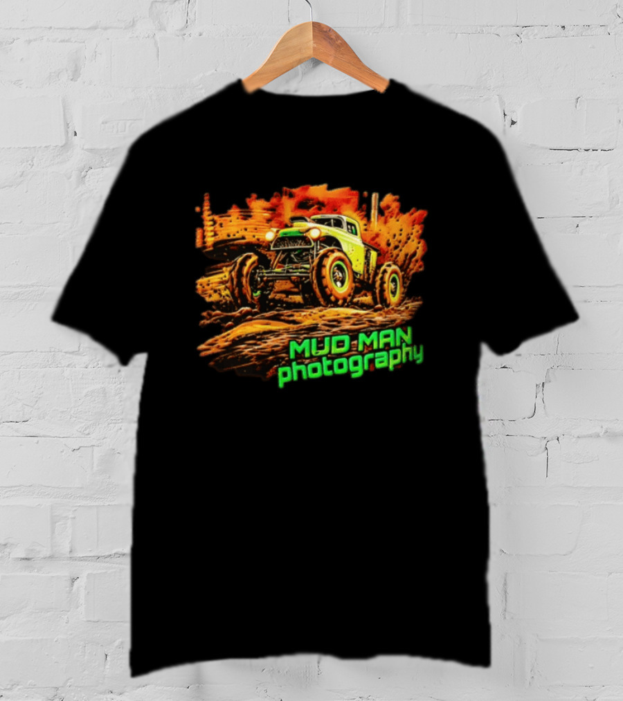 Mud Man Photography Off Road Truck Monster Racing T-Shirt