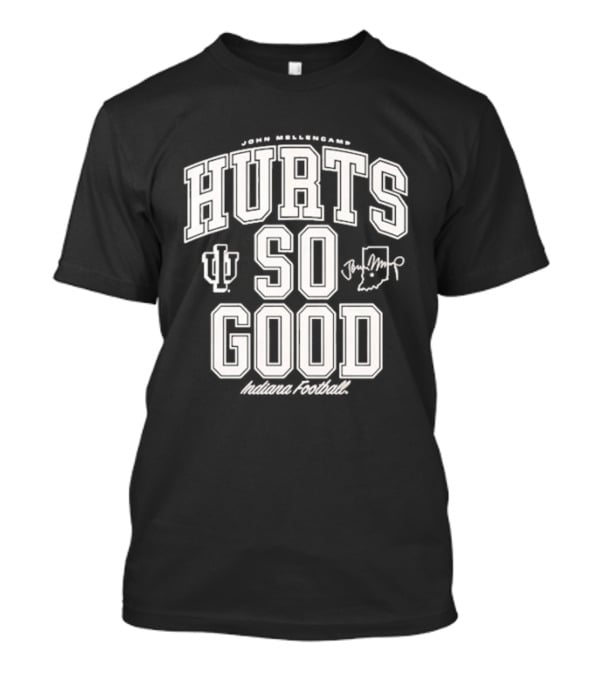 Hurts So Good John Mellencamp Indiana Hoosiers Football T-Shirt