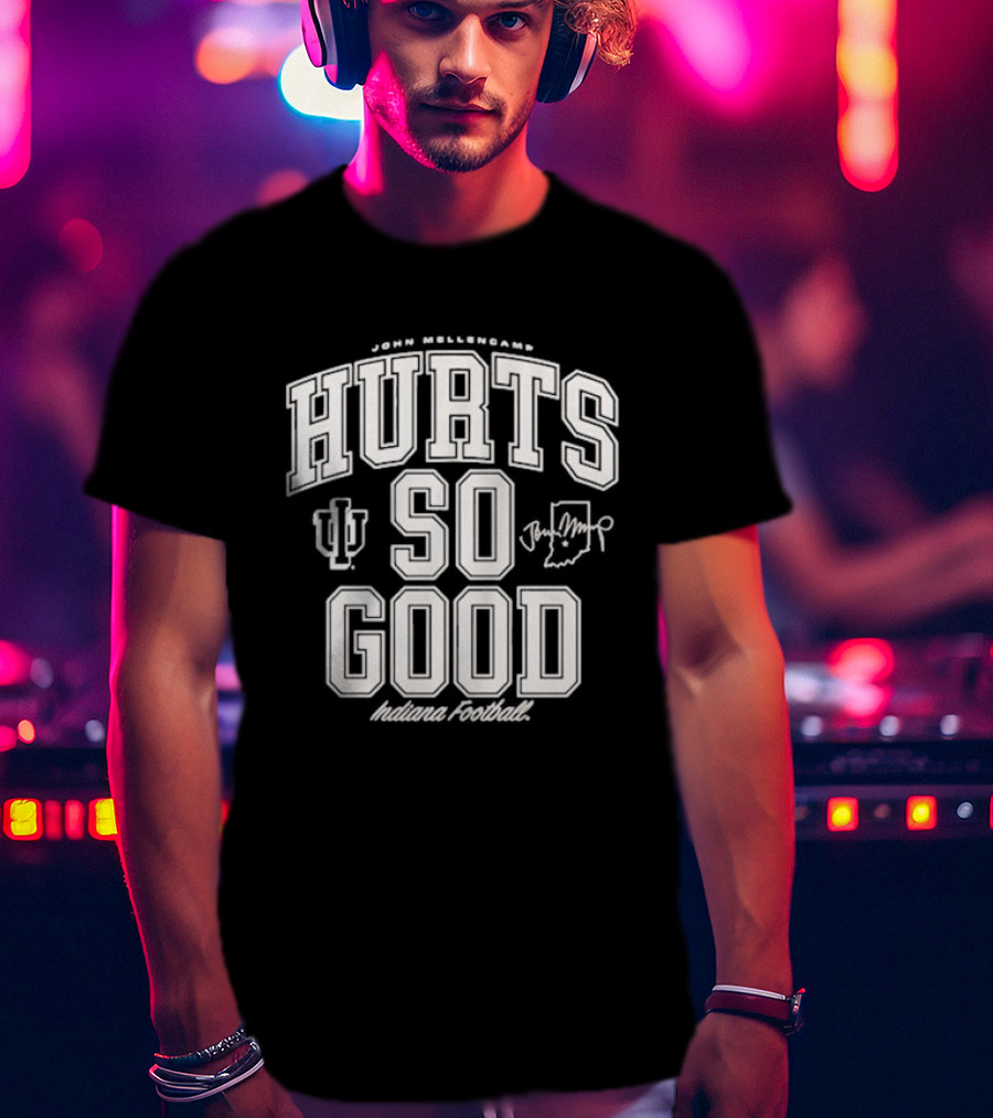Hurts So Good John Mellencamp Indiana Hoosiers Football T-Shirt